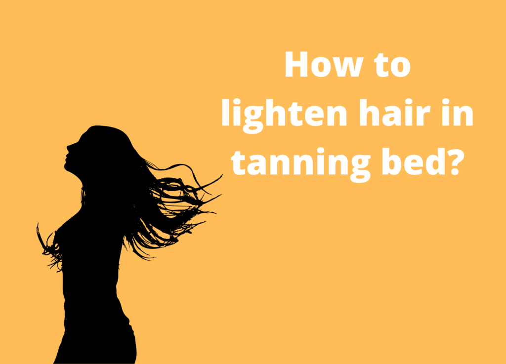 how to lighten hair in tanning bed