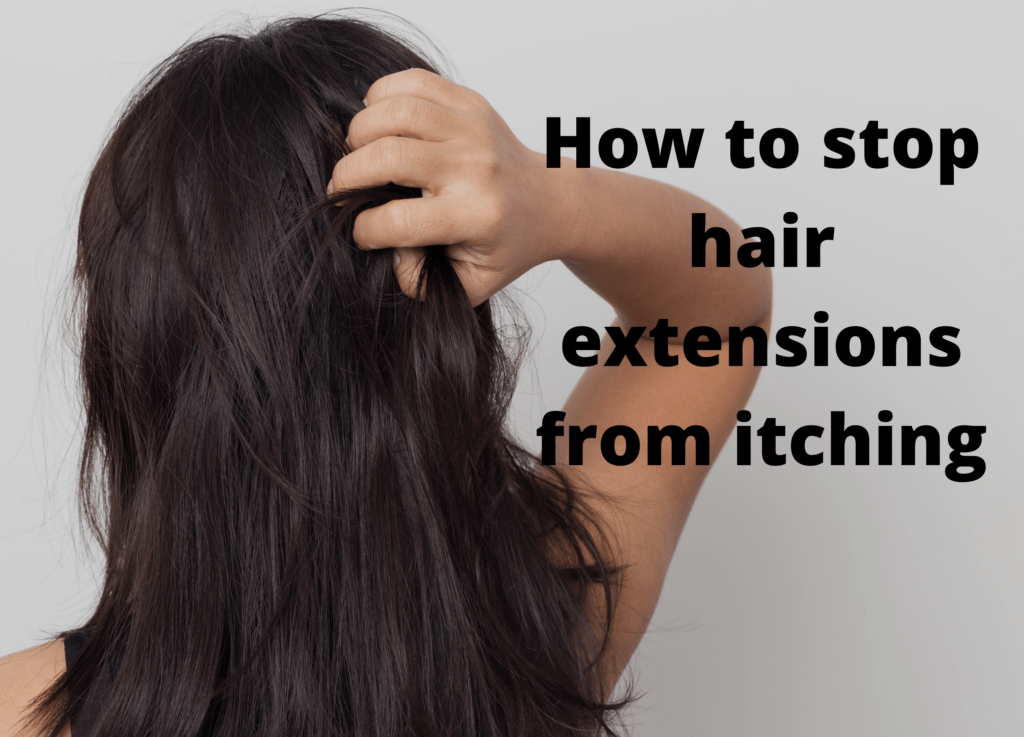how to stop hair extensions from itching